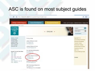 ASC is found on most subject guides 