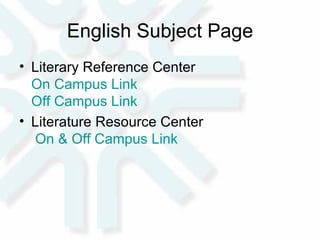 English Subject Page Literary Reference Center On Campus Link Off Campus Link Literature Resource Center   On & Off Campus Link 