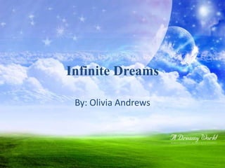 Infinite Dreams

 By: Olivia Andrews
 
