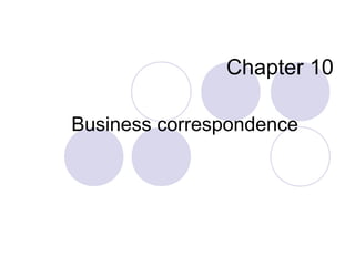 Chapter 10
Business correspondence
 