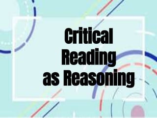 Critical
Reading
as Reasoning
 