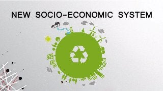 NEW SOCIO-ECONOMIC SYSTEM
 