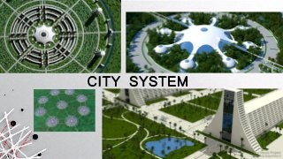 CITY SYSTEM
 