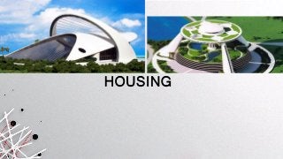 HOUSING
 
