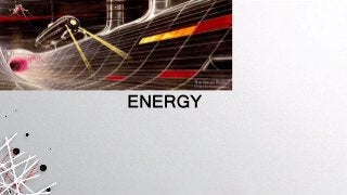 ENERGY
 