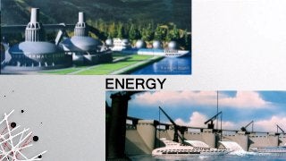 ENERGY
 