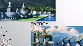 ENERGY
 