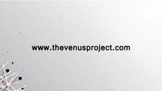 www.thevenusproject.com
 