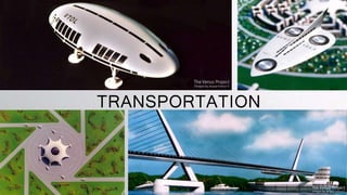 Contents
•What is The Venus Project?
•Jacque Fresco
•Technology
• City system
• Housing
• Transportation
• Energy
 