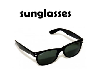 sunglasses
 