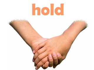 hold
 