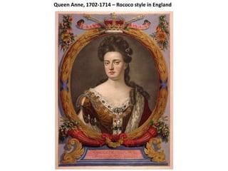 Queen Anne, 1702-1714 – Rococo style in England

 