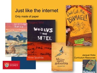 Just like the internetOnly made of paperCurriculum ResourcesJacquei Hicks