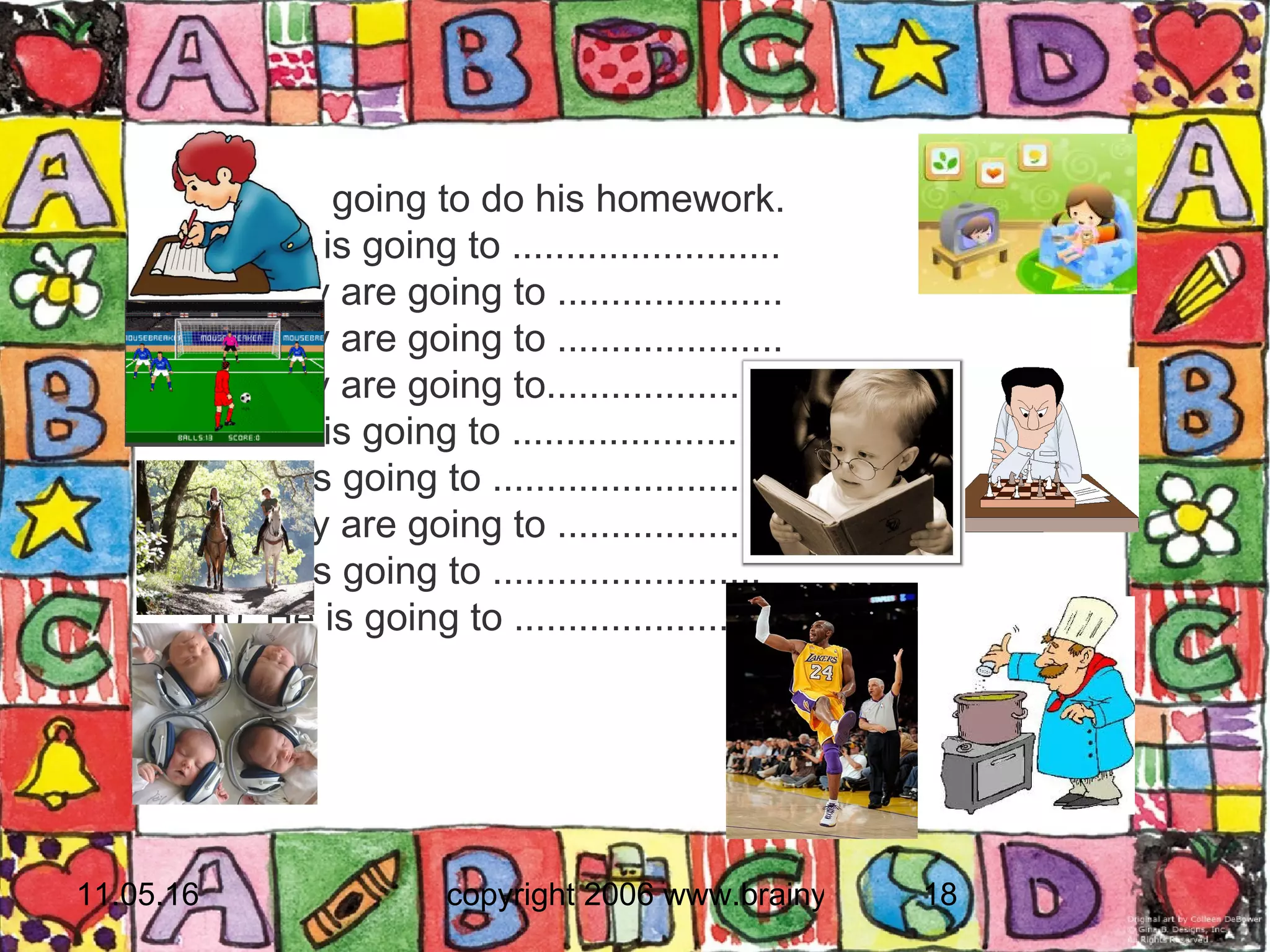 Going to in the future 