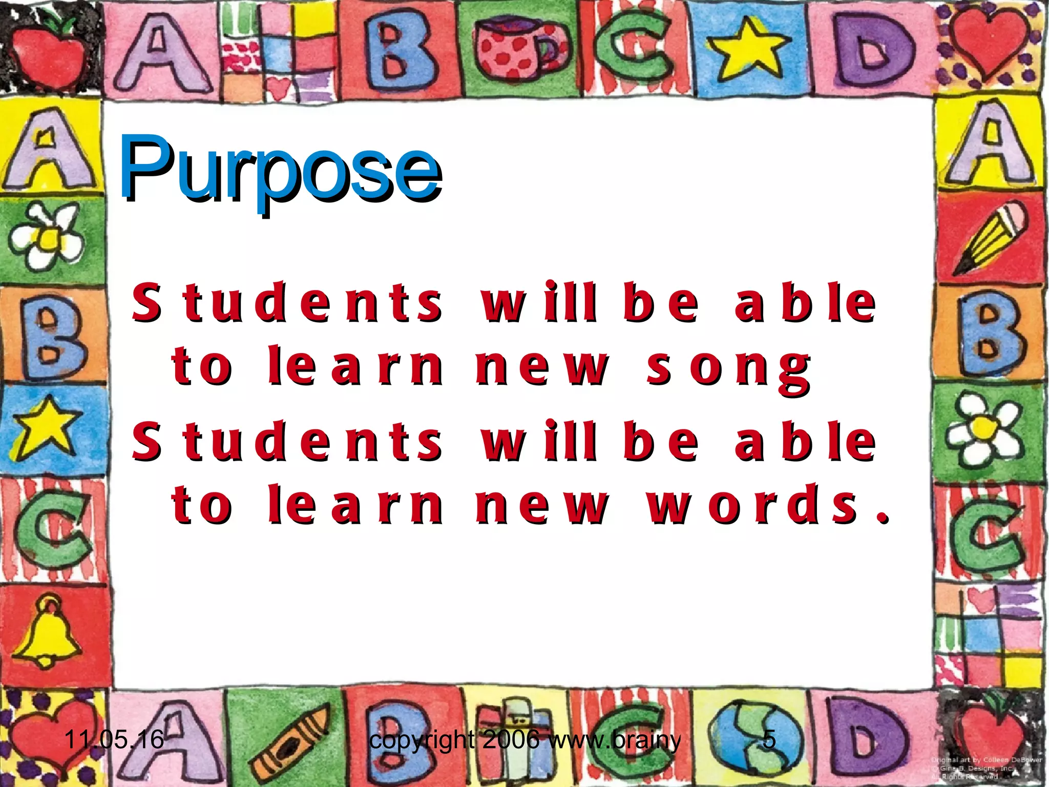 Purpose  Students will be able to learn new song 