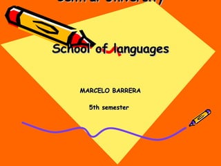 Central University School of languages MARCELO BARRERA 5th semester  