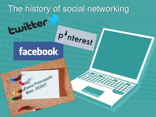 The history of social networking
 