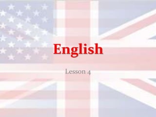 English
 Lesson 4
 