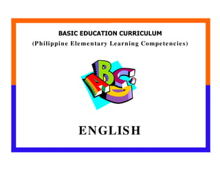(P hilippine Elementary Learning Competencies)
ENGLISH
 