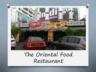The Oriental Food
Restaurant
 