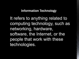 A means of connecting a
computer to any other
computer anywhere in the
world via dedicated routers
and servers.
 