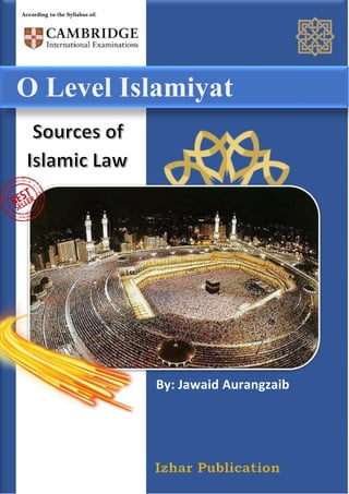 1
JAWAID AURANGZAIB
O LEVEL ISLAMIYAT
O Level Islamiyat
According to the Syllabus of:
By: Jawaid Aurangzaib
 