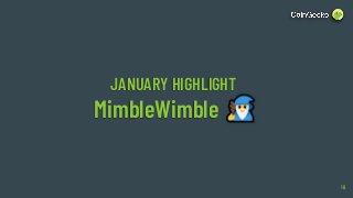 JANUARY HIGHLIGHT
MimbleWimble _
10
 