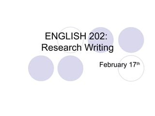 ENGLISH 202:  Research Writing February 17 th   