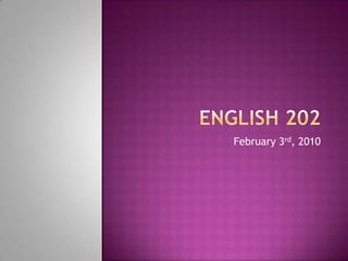 English 202 February 3rd, 2010 
