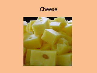 Cheese
 