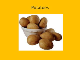 Potatoes
 