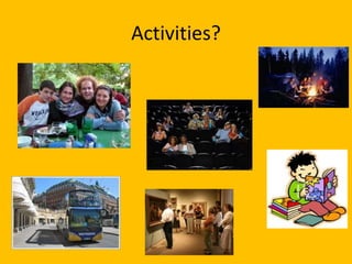 Activities?
 