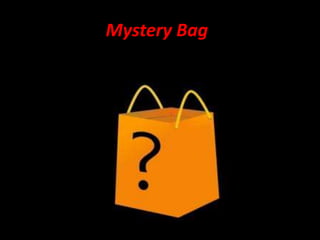 Mystery Bag!
What was in the bag?
 