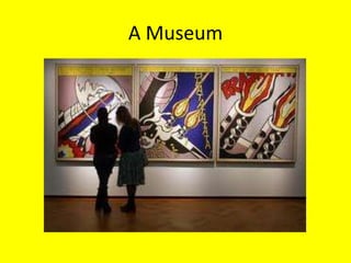 A Museum
 