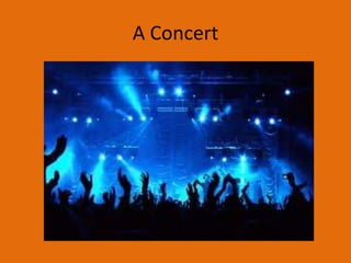 A Concert
 