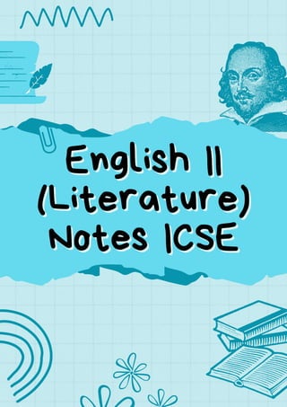 English II
English II
(Literature)
(Literature)
Notes
Notes ICSE
ICSE
 
