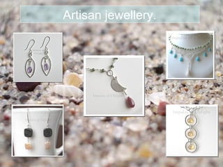 Artisan jewellery.
 