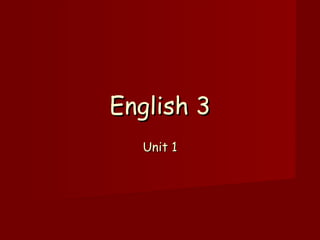 Unit 1 English 3 