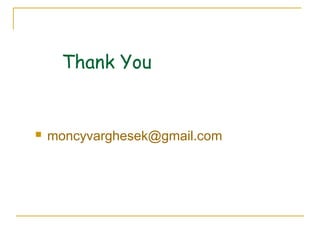 Thank You
 moncyvarghesek@gmail.com
 
