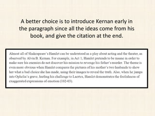 A better choice is to introduce Kernan early in
the paragraph since all the ideas come from his
book, and give the citation at the end.
 