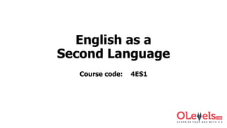 English as a
Second Language
Course code: 4ES1
 