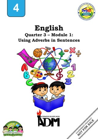 English
Quarter 3 – Module 1:
Using Adverbs in Sentences
4
 