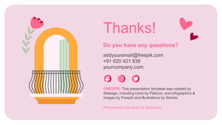 CREDITS: This presentation template was created by
Slidesgo, including icons by Flaticon, and infographics &
images by Freepik and illustrations by Stories
addyouremail@freepik.com
+91 620 421 838
yourcompany.com
Thanks!
Do you have any questions?
Please keep this slide for attribution
 