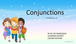 Conjunctions
CG EN5WC-Ig-1.8.3
 