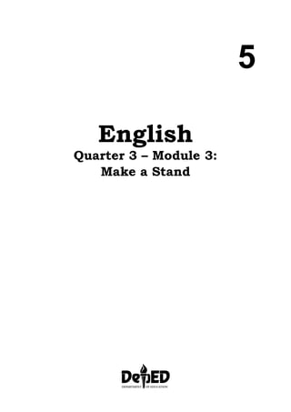 5
English
Quarter 3 – Module 3:
Make a Stand
 