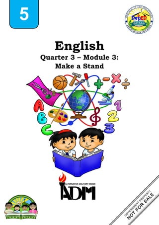 English
Quarter 3 – Module 3:
Make a Stand
5
 