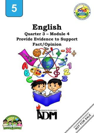 English
Quarter 3 – Module 4
Provide Evidence to Support
Fact/Opinion
5
 