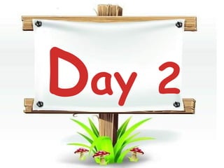 Day 2
 