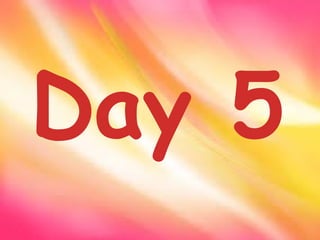 Day 5
 