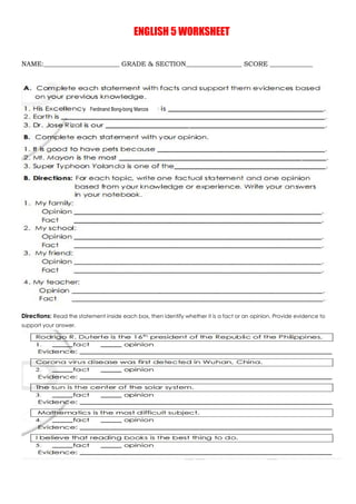 ENGLISH 5 WORKSHEET
NAME:_______________________ GRADE & SECTION_________________ SCORE _____________
Directions: Read the statement inside each box, then identify whether it is a fact or an opinion. Provide evidence to
support your answer.
Ferdinand Bong-bong Marcos
 
